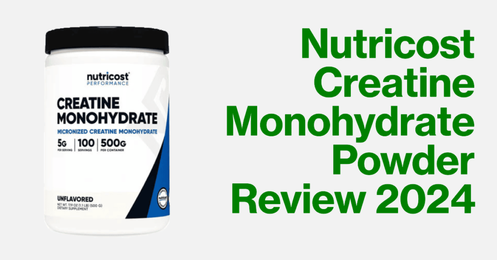 Nutricost Creatine Monohydrate Review