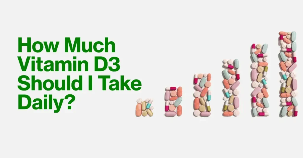 How Much Vitamin D3 Should I Take Daily